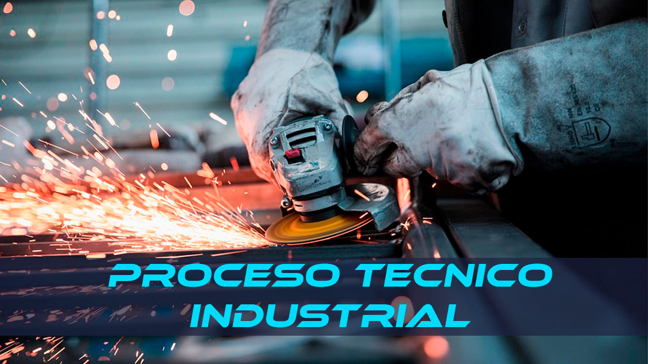 Qué es un proceso técnico industrial