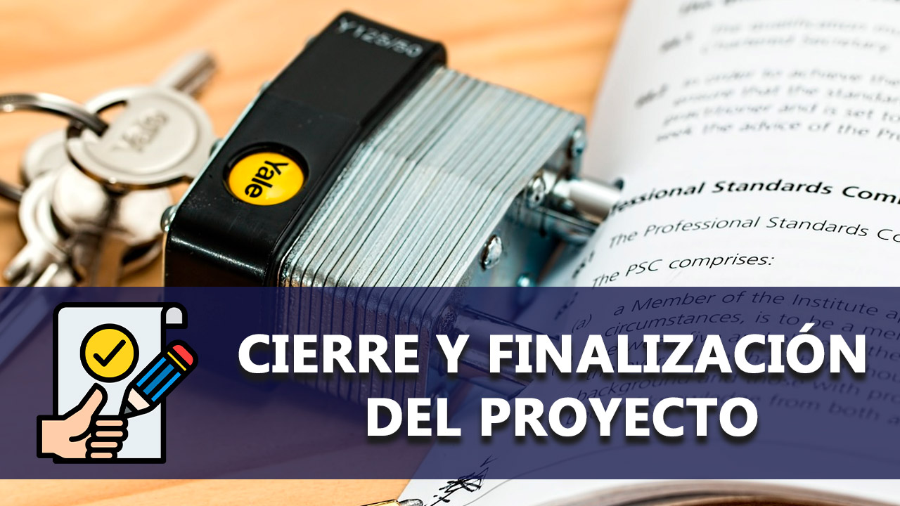 Cierre y finalización del proyecto